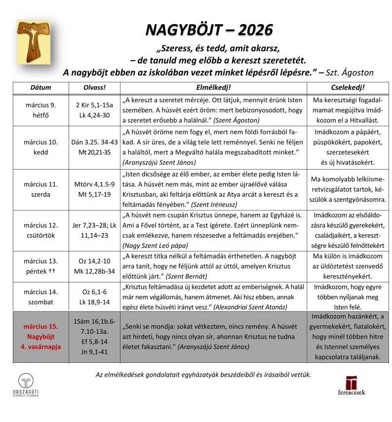  „Szeress, és tedd, amit akarsz, – de tanuld meg előbb a kereszt szeretetét. A nagyböjt ebben az iskolában vezet minket lépésről lépésre.” – Szt. Ágoston